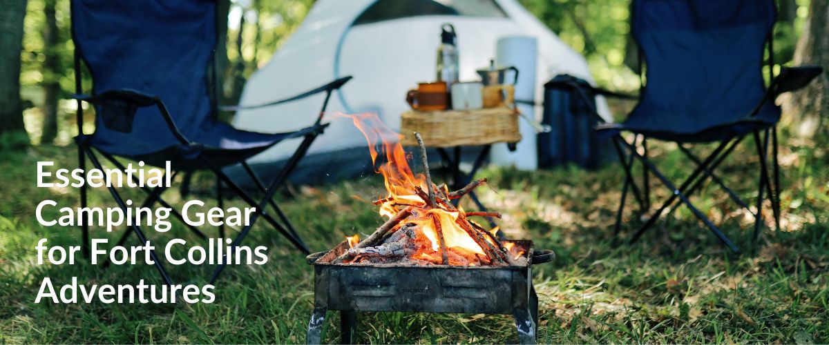 Camp site with two folding chairs and a fire. Text over saying Essential Camping Gear for Fort Collins Adventures
